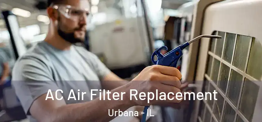 AC Air Filter Replacement Urbana - IL