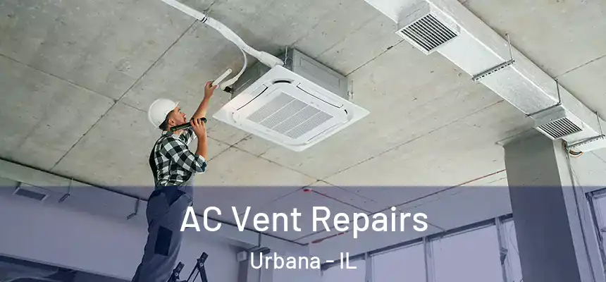 AC Vent Repairs Urbana - IL