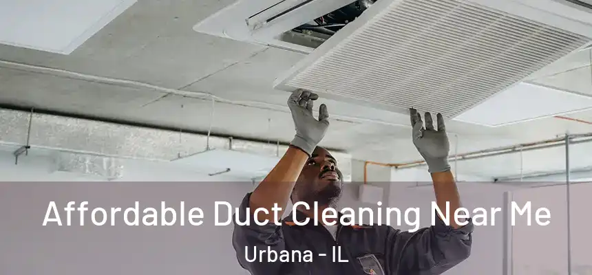  Affordable Duct Cleaning Near Me Urbana - IL