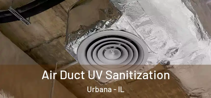 Air Duct UV Sanitization Urbana - IL