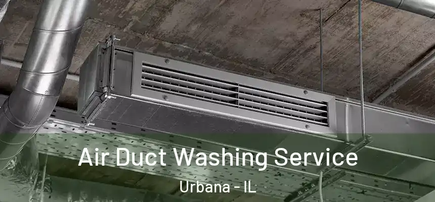  Air Duct Washing Service Urbana - IL