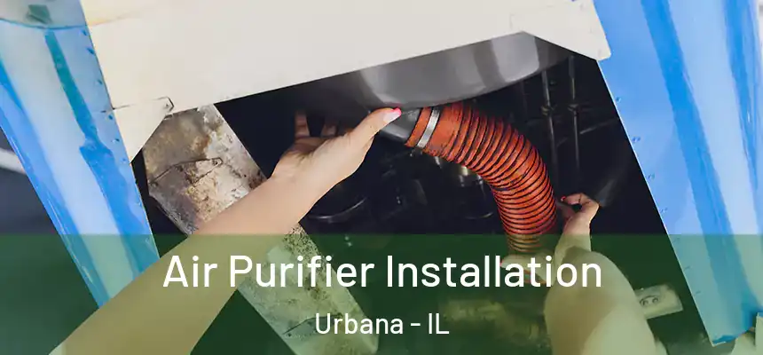  Air Purifier Installation Urbana - IL