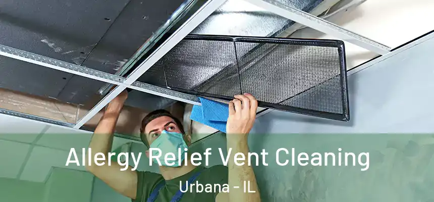 Allergy Relief Vent Cleaning Urbana - IL