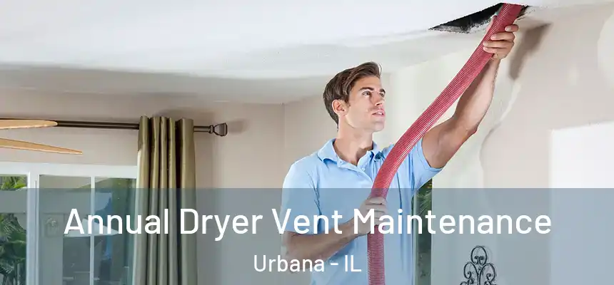 Annual Dryer Vent Maintenance Urbana - IL