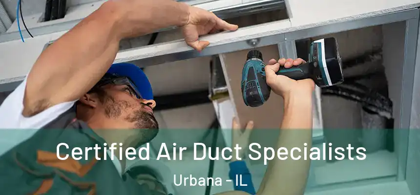  Certified Air Duct Specialists Urbana - IL