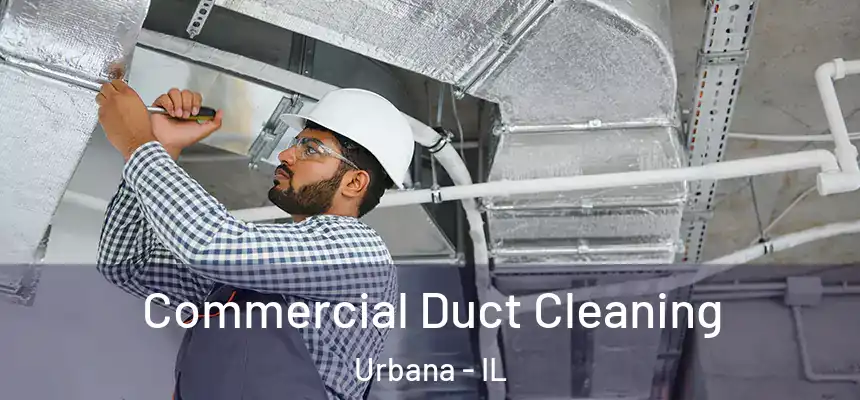  Commercial Duct Cleaning Urbana - IL