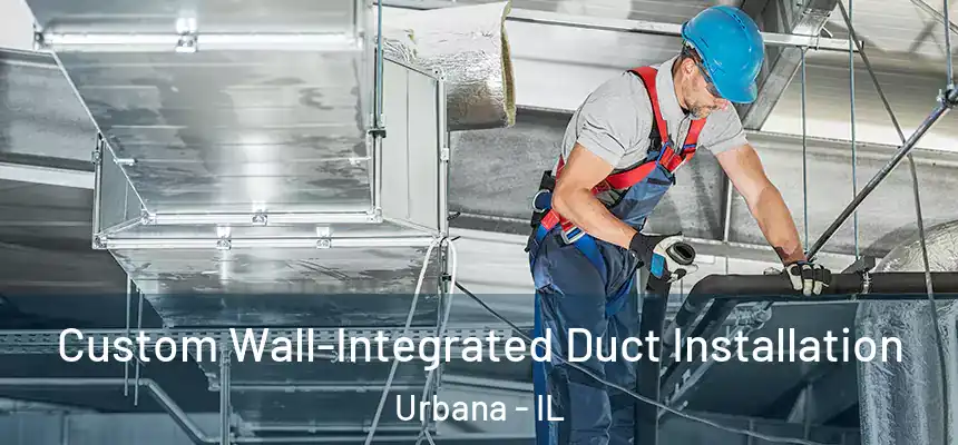 Custom Wall-Integrated Duct Installation Urbana - IL