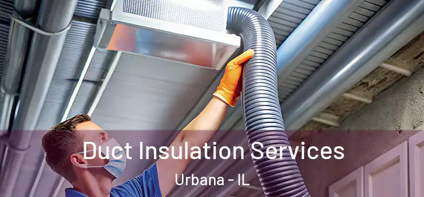 Duct Insulation Services Urbana - IL