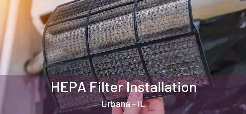 HEPA Filter Installation Urbana - IL