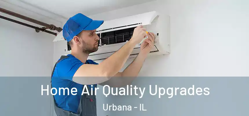  Home Air Quality Upgrades Urbana - IL