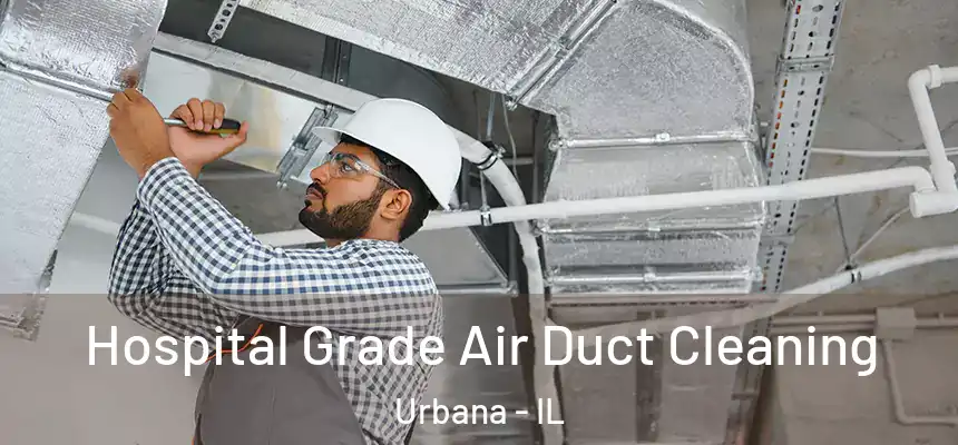  Hospital Grade Air Duct Cleaning Urbana - IL