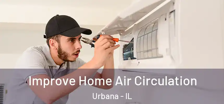 Improve Home Air Circulation Urbana - IL