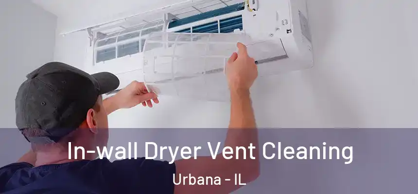 In-wall Dryer Vent Cleaning Urbana - IL
