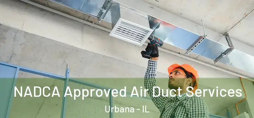  NADCA Approved Air Duct Services Urbana - IL