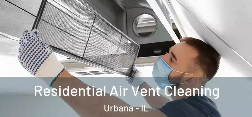  Residential Air Vent Cleaning Urbana - IL