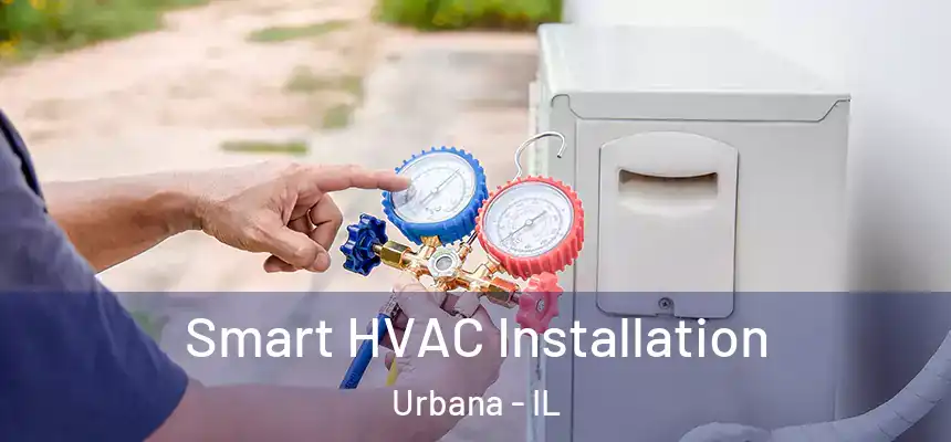 Smart HVAC Installation Urbana - IL