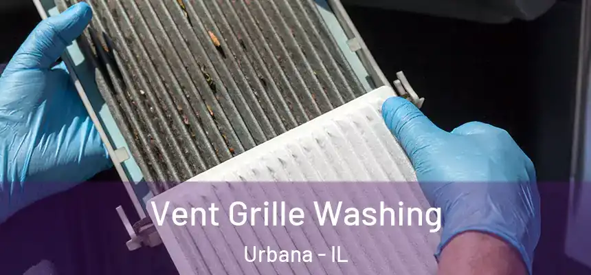 Vent Grille Washing Urbana - IL